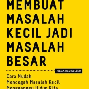 Jangan Membuat Masalah Kecil Menjadi Besar